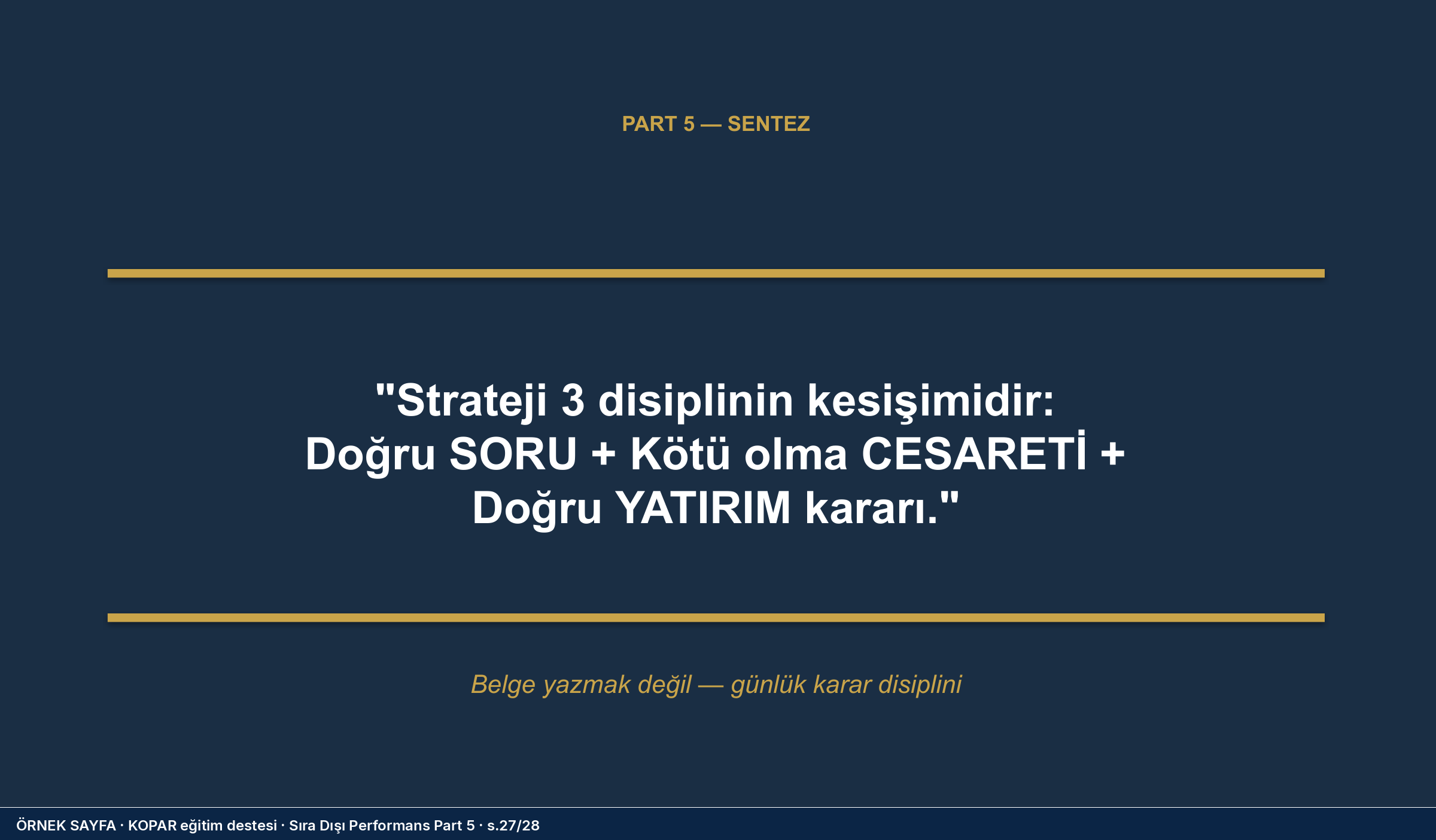 Sentez, Part 5: doğru soru, kötü olmayı seçme, yatırım önceliği.